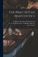 Libro in inglese The Practice of Anaesthetics  - James Cantlie