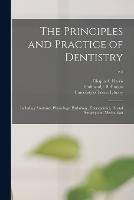 Libro in inglese The Principles and Practice of Dentistry: Including Anatomy, Physiology, Pathology, Therapeutics, Dental Surgery and Mechanism; v.4 