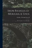 Libro in inglese Iron Bridges of Moderate Span: Their Construction and Erection  - Hamilton Weldon Pendred