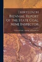 Thirteenth Biennial Report of the State Coal Mine Inspector - cover