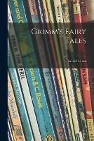 Libro in inglese Grimm's Fairy Tales; 1  - Jacob 1785-1863 Grimm