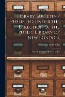 Library Bulletin / Published Under the Direction of the Public Library of New London.; v.1-6(1892-1898) - cover