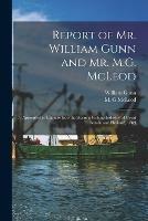 Libro in inglese Report of Mr. William Gunn and Mr. M.G. McLeod [microform]: Appointed to Enquire Into the Herring Fishing Industry of Great Britain and Holland, 1889  - William Gunn