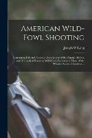 Libro in inglese American Wild-fowl Shooting: Containing Full and Accurate Descriptions of the Haunts, Habits, and Methods of Shooting Wild-fowl, Particularly Those of the Western States of America ...  - Joseph W Long