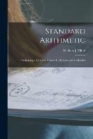 Standard Arithmetic: Embracing a Complete Course for Schools and Academies