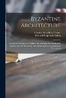 Libro in inglese Byzantine Architecture: Illustrated by Examples of Edifices Erected in the East During the Earliest Ages of Christianity: With Historical & Archaeologogical Descriptions  - Richard Popplewell Pullan