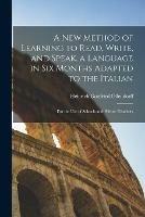 Libro in inglese A New Method of Learning to Read, Write, and Speak, a Language in Six Months Adapted to the Italian: for the Use of Schools and Private Teachers  - Heinrich Gottfried 1803-1 Ollendorff