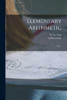 Libro in inglese Elementary Arithmetic [microform]: Part 1  - William 1845-1920 Scott