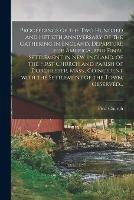 Proceedings of the Two Hundred and Fiftieth Anniversary of the Gathering in England, Departure for America, and Final Settlement in New England, of the First Church and Parish of Dorchester, Mass., Coincident With the Settlement of the Town. Observed...