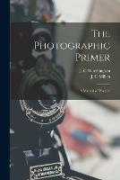 Libro in inglese The Photographic Primer: a Manual of Practice 
