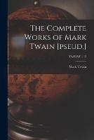 Libro in inglese The Complete Works of Mark Twain [pseud.]; TWELVE (12)  - Mark Twain