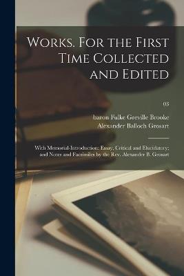 Works. For the First Time Collected and Edited: With Memorial-introduction: Essay, Critical and Elucidatory; and Notes and Facsimiles by the Rev. Alexander B. Grosart; 03 - Alexander Balloch 1827-1899 Grosart - cover