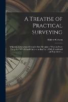 Libro in inglese A Treatise of Practical Surveying: Which is Demonstrated From Its First Principles; Wherein Every Thing That is Useful and Curious in That Art, is Fully Considered and Explained ...  - Robert Gibson