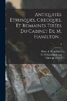 Antiquite´s E´trusques, Grecques, Et Romaines Tire´es Du Cabinet De M. Hamilton ..; 3 - Giuseppe Bracci - cover
