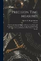 Libro in inglese Precision Time Measures: Their Construction and Repair: a Manual of the Theory and Mechanical Laws Governing the Construction of Timekeeping Machines and Accepted Methods of Their Maintenance and Repairs 