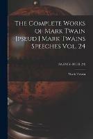 Libro in inglese The Complete Works of Mark Twain [pseud.] Mark Twains Speeches Vol. 24; TWENTY-FOUR (24)  - Mark Twain