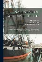 Libro in inglese Narrative of Sojourner Truth: a Northern Slave, Emancipated From Bodily Servitude by the State of New York, in 1828: With a Portrait  - Olive Gilbert