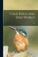 Libro in inglese Cage Birds and Bird World; v.12  - Anonymous