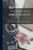 Libro in inglese The Practical Photographer; an Illustrated Monthly of Technical Photography; no.9  - Anonymous