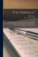 Libro in inglese The Verbalist [microform]: a Manual Devoted to Brief Discussions of the Right and the Wrong Use of Words, to Some Other Matters of Interest to Those Who Would Speak and Write With Prop[rie] Ty  - Alfred Ayres