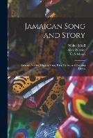 Jamaican Song and Story: Annancy Stories, Digging Sings, Ring Tunes, and Dancing Tunes, - Walter Jekyll,Alice 1859- Werner - cover