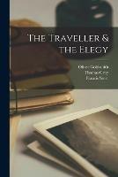 Libro inglese The Traveller & the Elegy [microform] Oliver 1728-1774 Goldsmith , Thomas 1716-1771 Gray , Francis 1839-1919 Storr