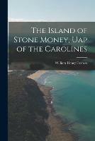 Libro in inglese The Island of Stone Money, Uap of the Carolines  - William Henry 1866-1920 Furness