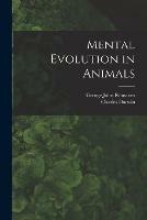 Mental Evolution in Animals [microform]