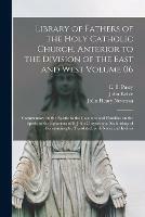 Libro inglese Library of Fathers of the Holy Catholic Church, Anterior to the Division of the East and West Volume 06: Commentary on the Epistle to the Galatians and Homilies on the Epistle to the Ephesians of S. John Chrysostom, Archbishop of Constantinople, ... John 1792-1866 Keble , John Henry 1801-1890 Newman