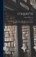 Libro in inglese Etiquette: Good Manners for All People; Especially for Those "who Dwell Within the Broad Zone of the Average"  - Agnes H Morton