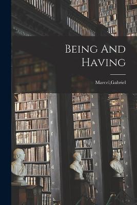 Being And Having - Gabriel Marcel - cover