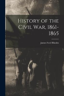 History of the Civil War, 1861-1865 - James Ford Rhodes - cover