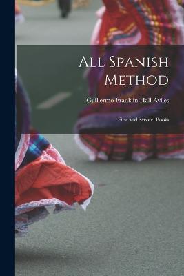 All Spanish Method: First and Second Books - Guillermo Franklin Hall Aviles - cover