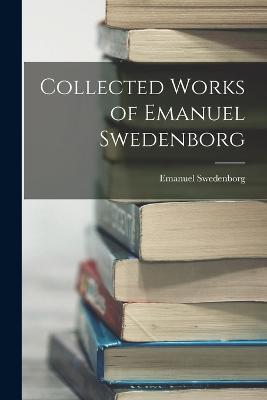 Collected Works of Emanuel Swedenborg - Emanuel Swedenborg - cover