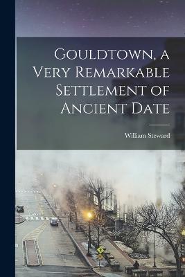 Gouldtown, a Very Remarkable Settlement of Ancient Date - William Steward - cover