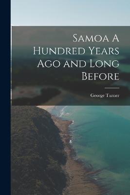 Samoa A Hundred Years Ago and Long Before - George Turner - cover