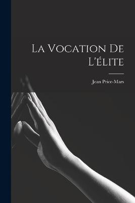 La vocation de l'elite - Jean Price-Mars - cover