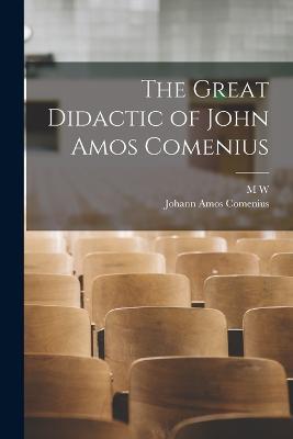 The Great Didactic of John Amos Comenius - Johann Amos Comenius,M W 1868-1935 Keatinge - cover