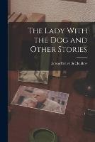 The Lady With the Dog and Other Stories