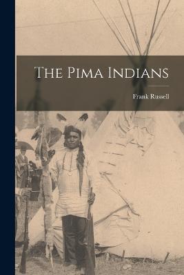 The Pima Indians - Frank Russell - cover
