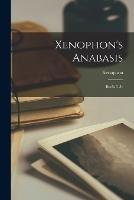 Xenophon's Anabasis: Books I.-iv - cover