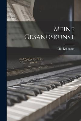 Meine Gesangskunst - LILLI Lehmann - cover