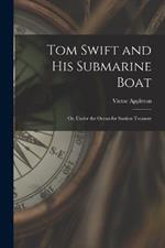 Tom Swift and His Submarine Boat: Or, Under the Ocean for Sunken Treasure