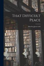 That Difficult Peace