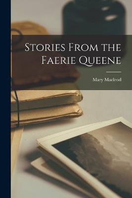 Stories From the Faerie Queene - Mary MacLeod - cover