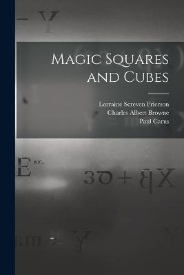Magic Squares and Cubes - Paul Carus,Charles Albert Browne,W S B 1847 Andrews - cover