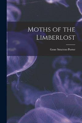 Moths of the Limberlost - Gene Stratton-Porter - cover