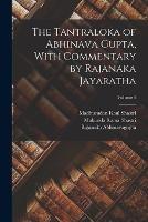 The Tantraloka of Abhinava Gupta, With Commentary by Rajanaka Jayaratha; Volume 4 - Rajanaka Abhinavagupta,Mukunda Rama Shastri,Madhusudan Kaul Shastri - cover