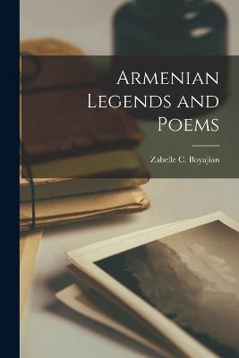 Armenian Legends and Poems - Zabelle C Boyajian - cover