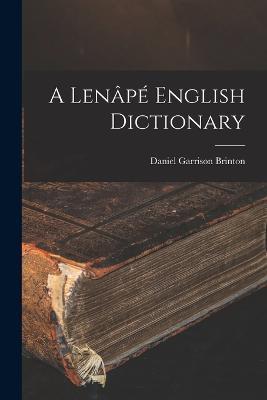 A Lenape English Dictionary - Daniel Garrison Brinton - cover